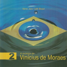 Série Jazz Café Brasil - A Música de Vinícius de Moraes